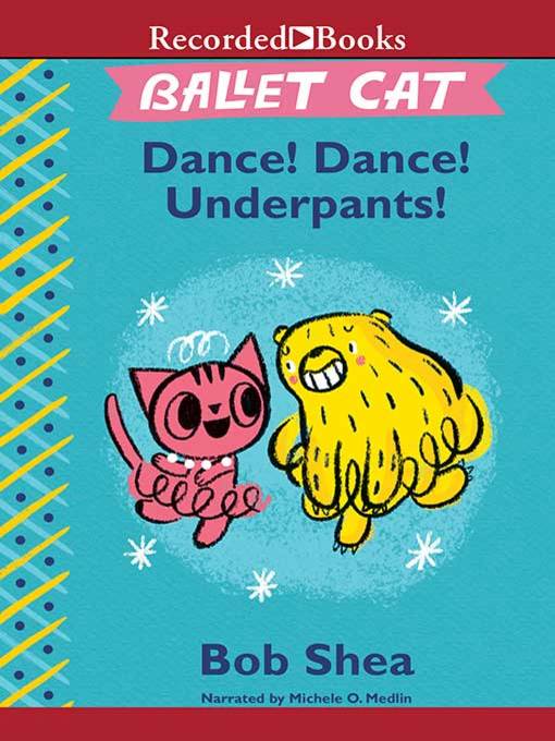 Title details for Dance! Dance! Underpants! by Bob Shea - Available